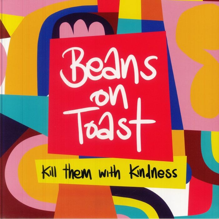 BEANS ON TOAST - Kill Them With Kindness - Vinyl (gatefold LP)