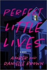 Perfect Little Lives : A Novel Paperback Amber and Danielle Brown