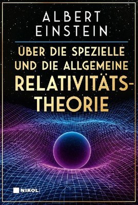 Über die spezielle und die allgemeine Relativitätstheorie, Einstein, Albert