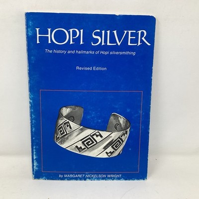 Hopi Silver : History & Hallmarks of Hopi Silversmithing - Margaret Wright