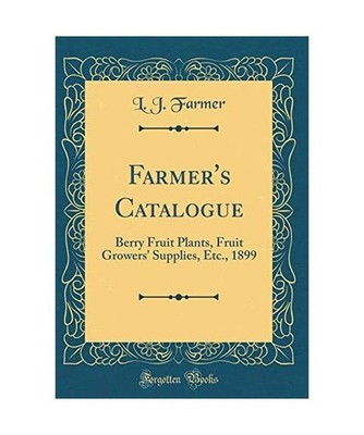 Farmer's Catalogue: Berry Fruit Plants, Fruit Growers' Supplies, Etc., 1899 
