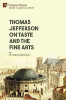 M. Andrew Holowchak | Thomas Jefferson On Taste And The Fine Arts | Taschenbuch