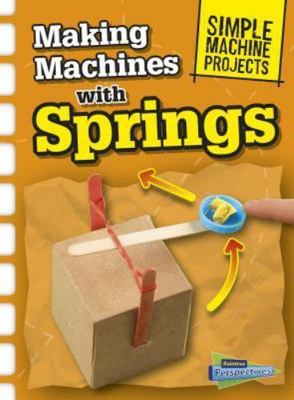 Making Machines with Springs (Simple Machine Projects)  paperback Used - Good
