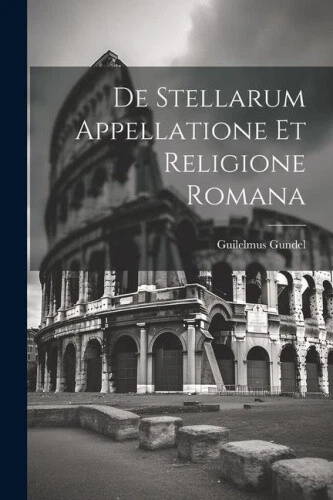 De Stellarum Appellatione et Religione Romana by Gundel, Guilelmus - Picture 1 of 2