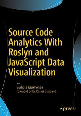 Source Code Analytics With Roslyn and JavaScript Data Visualization Buch Apress