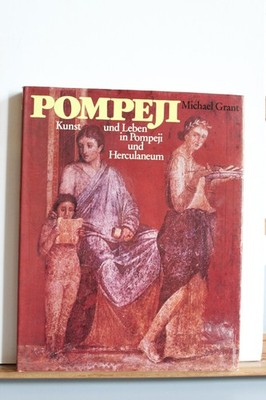 Michael Grant: Pompeji - Kunst und Leben in Pompeji und Herculaneum - wie neu