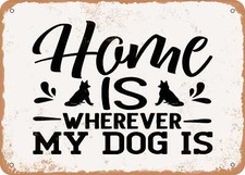 METAL SIGN - Home is Wherever My Dog is - Vintage Rusty Look Sign