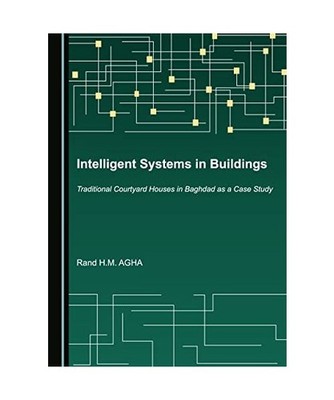 Intelligent Systems in Buildings: Traditional Courtyard Houses in Baghdad as a C