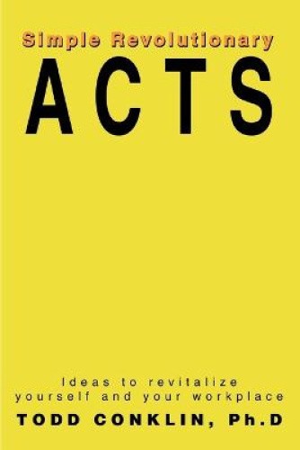 Simple Revolutionary Acts: Ideas to Revitalize Yourself and Your Workplace