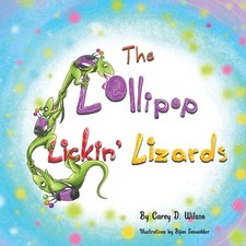 The Lollipop Lickin' Lizards Carey Wilson Paperback