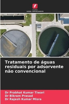 Tratamento de guas residuais por adsorvente no convencional by Dr Prabhat Kumar 