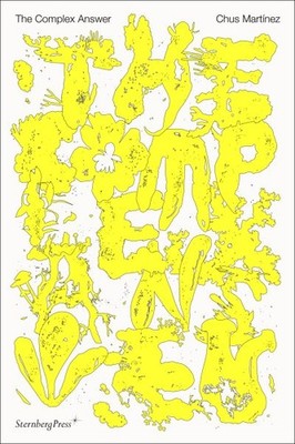 Complex Answer : On Art As a Non-binary Intelligence, Paperback by Martinez, ...