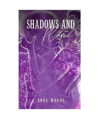 Shadows and Flame, Anna Woods