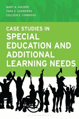 Case Studies in Special Education and Additional Learning Needs by Mary A. House