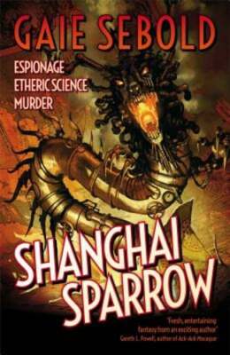 Shanghai Sparrow by Gaie Sebold: New