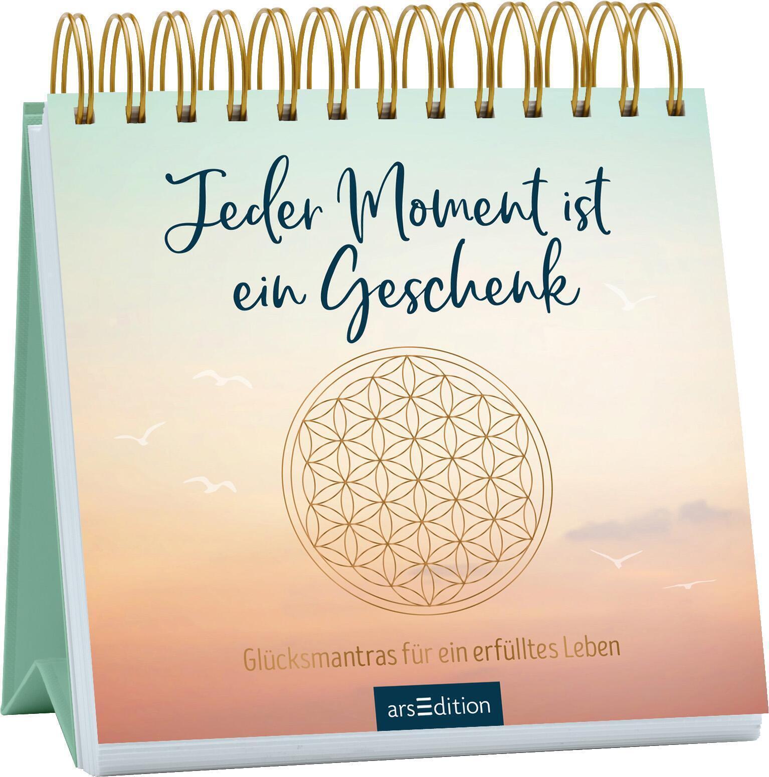 Thumbnail - Jeder Moment Ist Ein Geschenk. Glücksmantras Für Ein Erfülltes Leben |