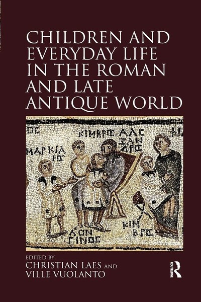 Christian Laes (U. A.) | Children And Everyday Life In The Roman And Late...-image