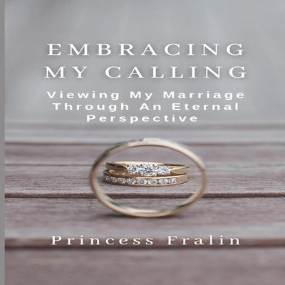 Embracing My Calling Viewing My Marriage Through An Eternal Persp