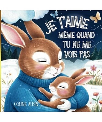 Je t'aime, même quand tu ne me vois pas, Album Jeunesse: Livre enfant sur l'amo