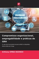Arthony Omba Ngongo | Compromisso Organizacional, Empregabilidade E PráTicas...