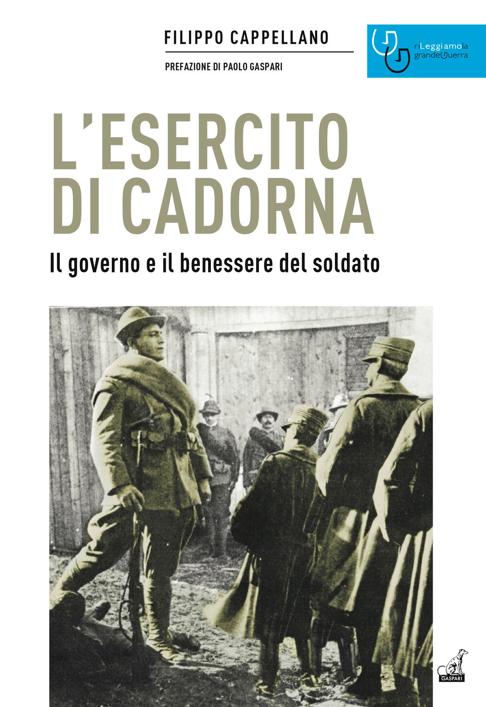 Libri Filippo Cappellano - L' Esercito Di Cadorna. Il Governo E Il Benessere Del