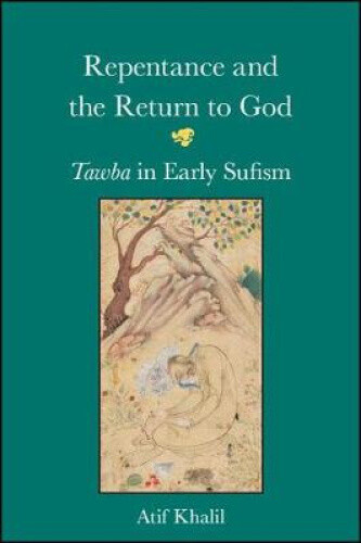 Thumbnail - Repentance And The Return To God: Tawba In Early Sufism By Khalil,