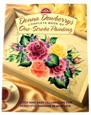 Donna Dewberry's Complete Book of One-Stroke Painting by Donna S. Dewberry 1998