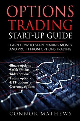 OPTIONS TRADING: OPTIONS TRADING START UP GUIDE: LEARN HOW By Conor NEW