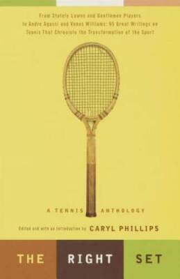 The Right Set: A Tennis Anthology - Paperback By Phillips, Caryl - VERY GOOD