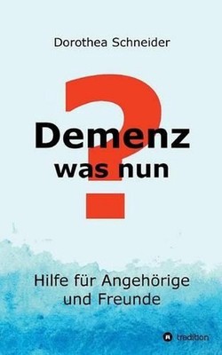 Demenz - was nun? by Dorothea Schneider (German) Paperback Book