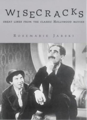 Wisecracks: Great Lines from the Classic Hollywood Era,Rosemar ,
