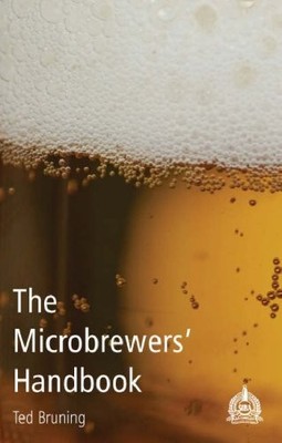 The Microbrewers' Handbook,Ted Bruning