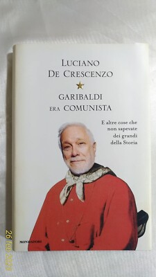 GARIBALDI Ära KOMMUNISTISCHE - L. De Crescenzo - ERSTAUSGABE - Mondadori - 2013
