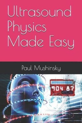 Ultrasound Physics Made Easy by Paul Mushinsky (English) Paperback Book