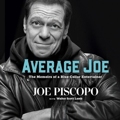 Average Joe: The Memoirs of a Blue-Collar Entertainer by Joe Piscopo