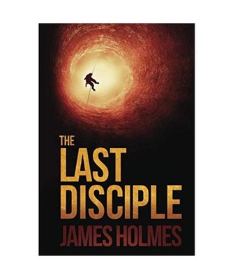 The Last Disciple: An Apocalyptic Thriller, Holmes, James