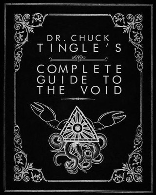 Chuck Tingle Dr. Chuck Tingle's Complete Guide To The Void (Taschenbuch)