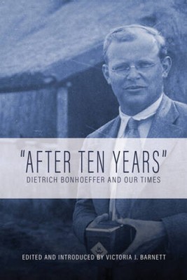 ''After Ten Years'': Dietrich Bonhoeffer and Our Times - VERY GOOD