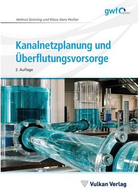 Kanalnetzplanung und Überflutungsvorsorge | Helmut Grüning, Klaus Hans Pecher