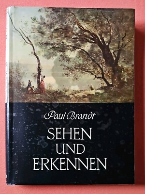 Sehen und Erkennen - Anleitung zu vergleichender Kunstbetrachtung - Paul Brandt