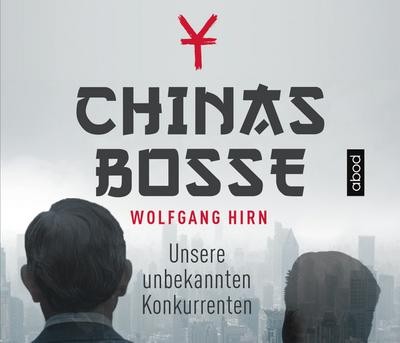 Chinas Bosse: Unsere unbekannten Konkurrenten. 7 CDs