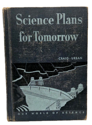 Science Plans For Tomorrow 1951 School Textbook Craig - Urban Illustrated Photos