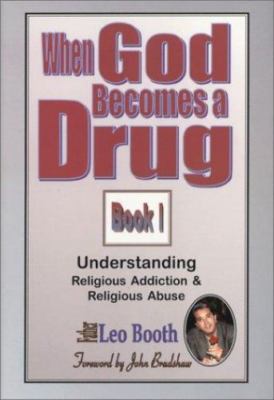 When God Becomes a Drug: Book 1; Understanding Religious addiction &...