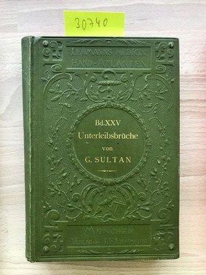Atlas und Grundriss der Unterleibsbrüche Sultan, Dr. Georg: