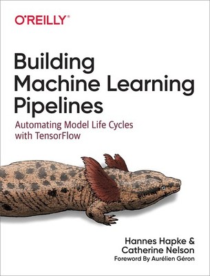 Building Machine Learning Pipelines: Automating Model Life Cycles with Tenso...