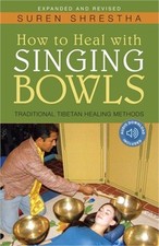 How to Heal with Singing Bowls: Traditional Tibetan Healing Methods (Paperback o