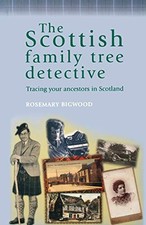 The Scottish Family Tree Detective: Tracing Your Ancestors in Sc