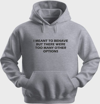 Funny Unisex Hoodie Hooded Sweatshirt Gildan Blend I Meant To Behave H0288