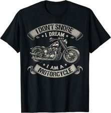Funny Quotes I Don't Snore I Dream I'm a Motorcycle Biker Gift Unisex T-Shirt