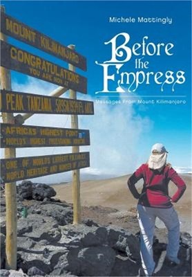 Before the Empress: Messages from Mount Kilimanjaro (Hardback or Cased Book)